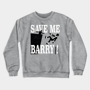 Save Me Barry! Crewneck Sweatshirt